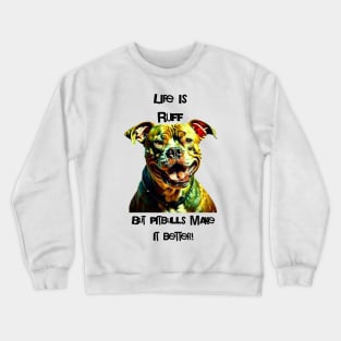 Pitbulls make it better Crewneck Sweatshirt